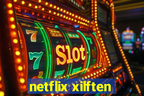 netflix xilften